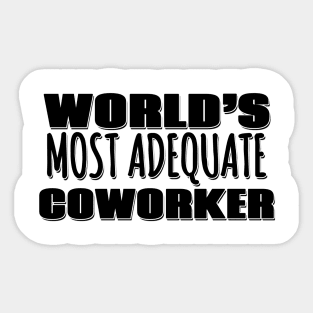 World's Most Adequate Coworker Sticker
